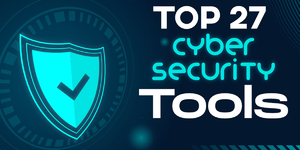 ТОП 27 лучших инструментов кибербезопасности на 2021 год